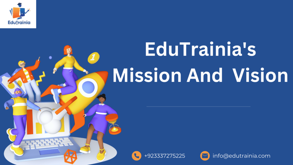 Transforming Lives through Digital Education EduTrainia-mission-and-vission.
