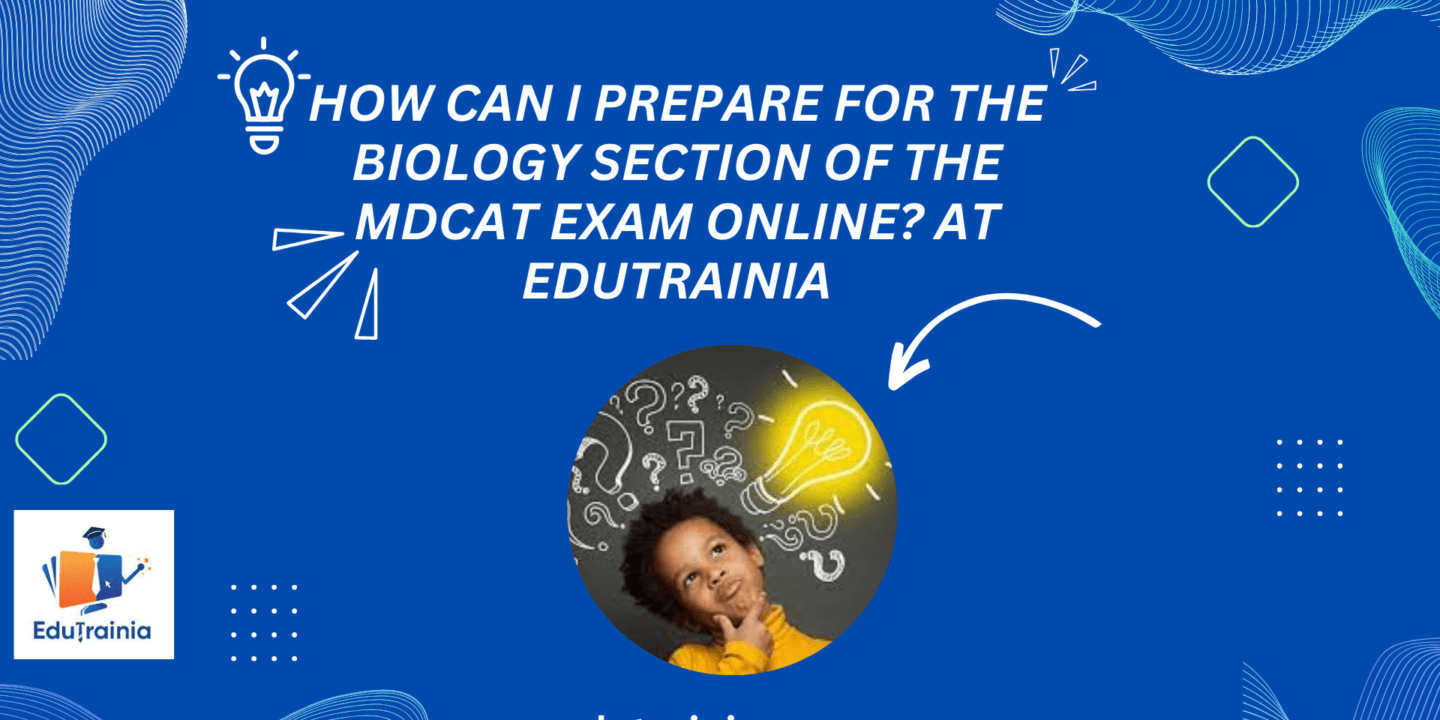 How-can-I-prepare-for-the-Biology-section-of-the-MDCAT-exam-online-At-EduTrainia-