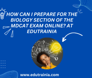 How-can-I-prepare-for-the-Biology-section-of-the-MDCAT-exam-online-At-EduTrainia-