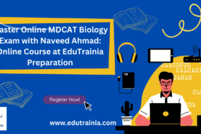 Master-Online-MDCAT-Biology-Exam-with-Naveed-Ahmad-Online-Course-at-EduTrainia-Preparation.