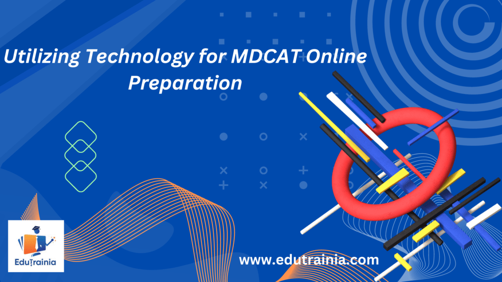  Utilizing Technology for MDCAT Online Preparation.  I prepare For The Physics Section Of The MDCAT Exam Online